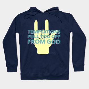 Temptations Pull You Off From God Hoodie